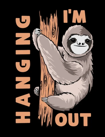 Hanging Out Sloth Funny Cartoon Animal Quote for Lazy Day Vibes T-Shirt Design Template