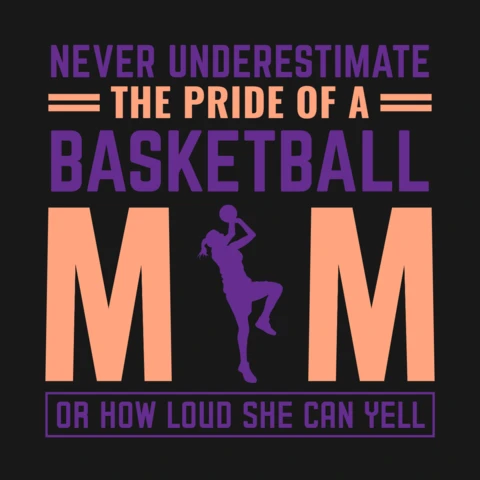Never Underestimate The Pride of a Basketball Mom T-Shirt Design Template
