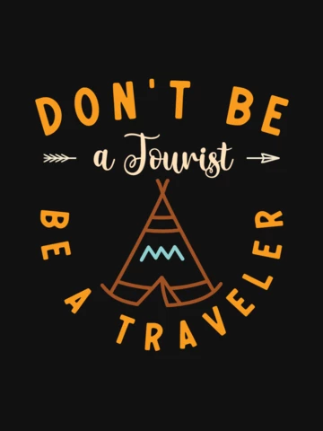 Don't Be A Tourist Be A Traveler T-shirt Template Design