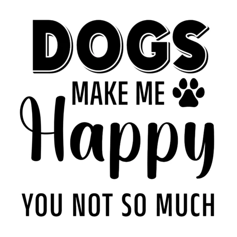 Dogs Makes Me So Happy You Not So Much T-Shirt Design Template
