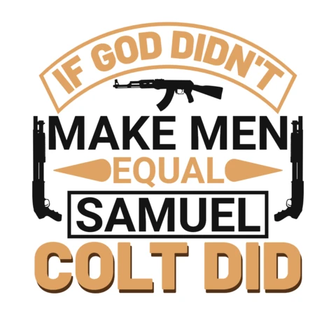Bold Typography Design Template: 'If God Didn't Make Men Equal, Samuel Colt Did'