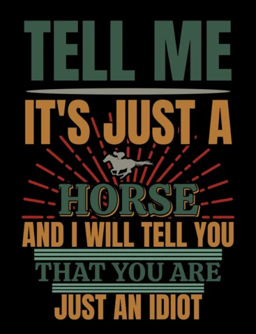 Tell Me It's Just a Horse Racing T-Shirt Design Template