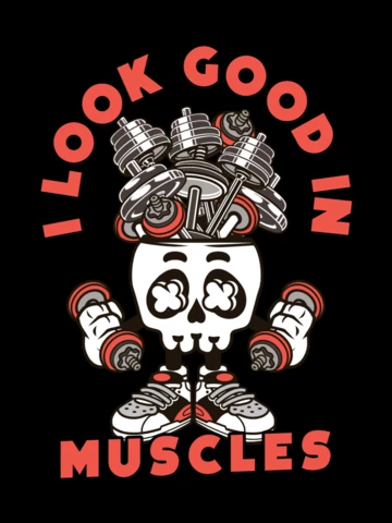 I Look Good In Muscles With Skull T-shirt Design Template
