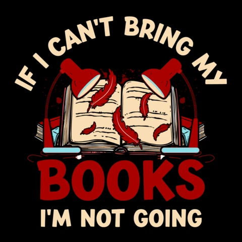 If I Can't Bring My Books I'm Not Going T-shirt Design Template