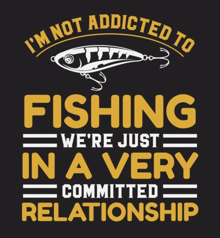 I'm Not Addicted to Fishing We Are Just In a Very Committed T-Shirt Design Template