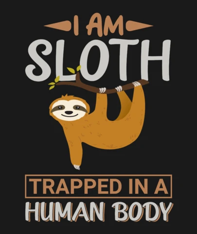 I Am Sloth Trapped In A Human Body T-Shirt Design Template