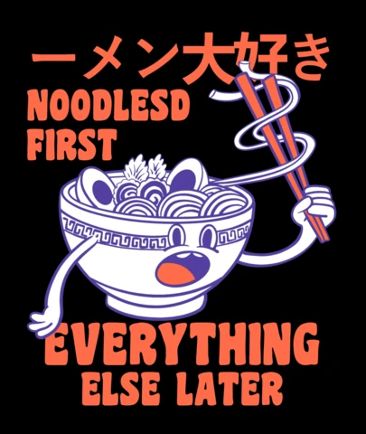 Ramen d'abord, tout le reste ensuite, un design de t-shirt pour les amoureux de la cuisine japonaise obsédés par les nouilles.