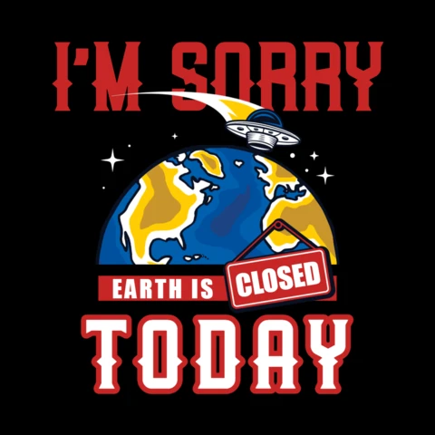 Earth Is Closed Today T-shirt Design Template