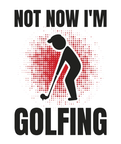 Not Now, I'm Golfing Quote Sports T-Shirt Design Template