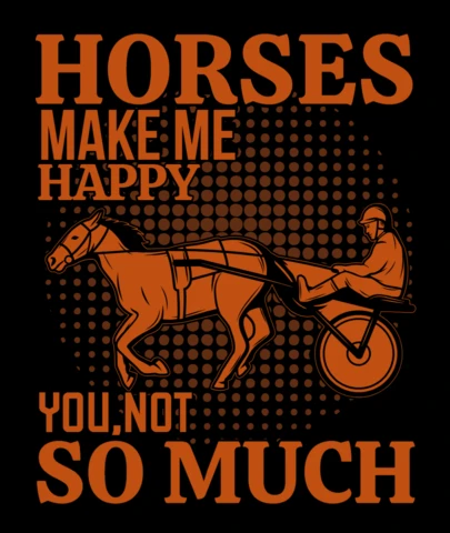 Horses Make Me Happy, You Not So Much Horse Racing T-Shirt Design Template