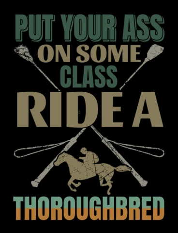 Put Your Ass On Some Class Ride a Thoroughbred Horse Racing T-Shirt Design Template