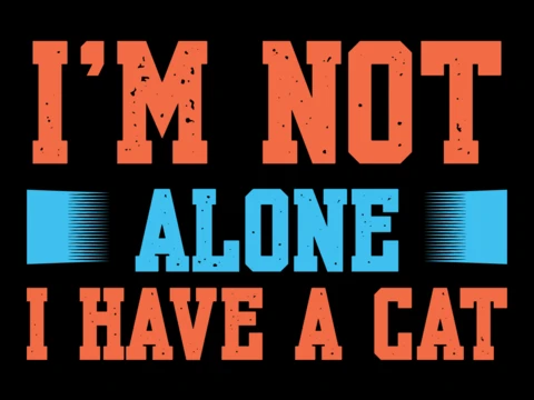 Bold Typography Design Template: 'I'm Not Alone, I Have a Cat'