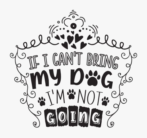 If I Can't Bring My Dog I'm Not Going T-shirt Design Template