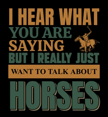 Modèle de design vintage de style western : 'J'entends ce que vous dites, mais je veux vraiment parler de chevaux.'