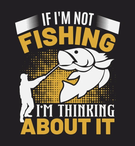 I'm Not Fishing I'm Thinking About It T-Shirt Design Template