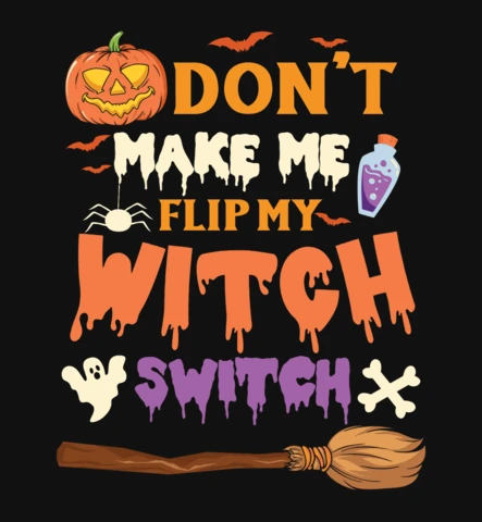 Don't Make Me Flip My Witch Halloween T-Shirt Template