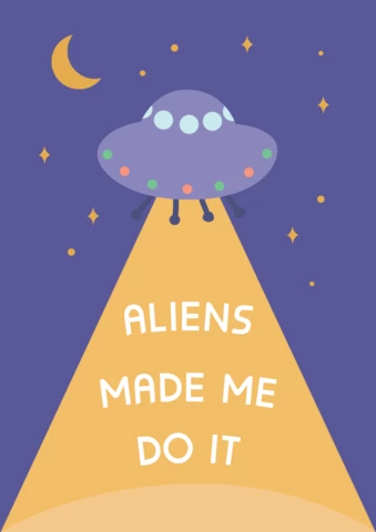 Aliens Made Me Do It Funny Printable Poster