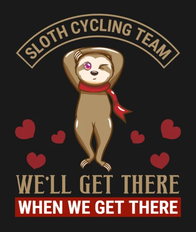 Sloth Cycling Team We Well Get There When We Get T-Shirt Design Template