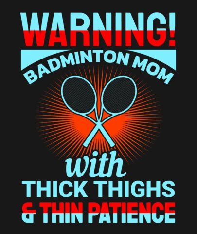 Warning Badminton Mom With Thick Thighs T-Shirt Design Template