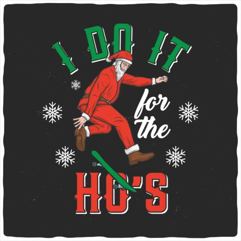 I Do It For The Ho's Santa Christmas T-shirt Design Template