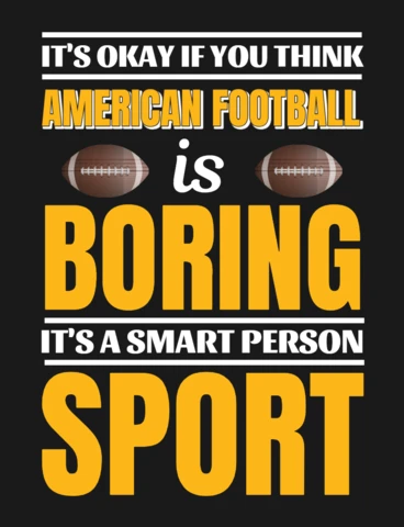 It's Okay If You Think American Football Is Boring Sport T-Shirt Design Template
