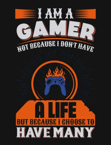 I'm A Gamer Not Because I Don't Have A Life Gaming Quote T-Shirt Design Template