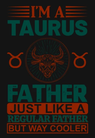 I'm A Taurus Father Zodiac Sign T-Shirt Design Template
