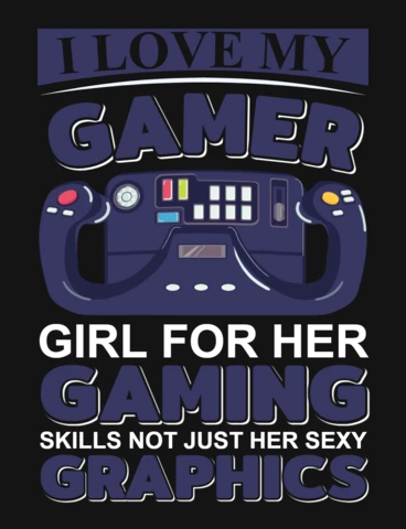 I Love My Gamer Girl For Her Gaming Skills T-Shirt Design Template
