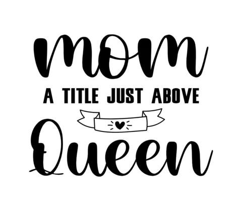 Mom A Title Just Above Queen T-Shirt Design Template