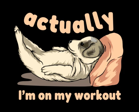 Relaxed Dog Workout ‘Actually, I’m On My Workout’ Funny Pet Quote for Chill Fitness Merch T-Shirt Design Template