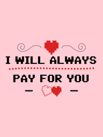 Valentines Day I Will Always Pay For You T-shirt Template Design