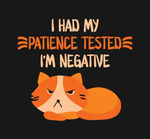 J'ai mis ma patience à l'épreuve je suis négatif modèle de conception de t-shirt