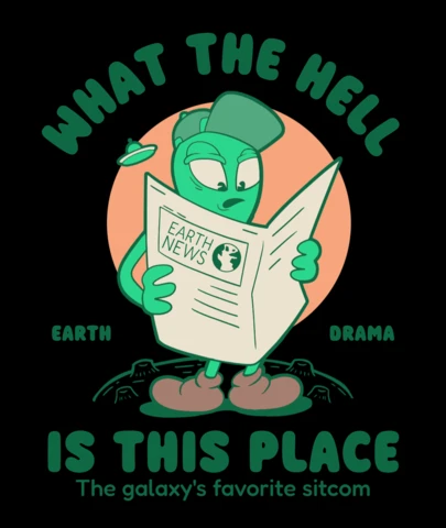 What The Hell Is This Place The Galaxy's Favorite Sitcom T-Shirt Design Template