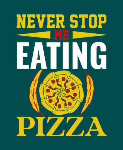 Modello di design per maglietta Never stop me eating pizza