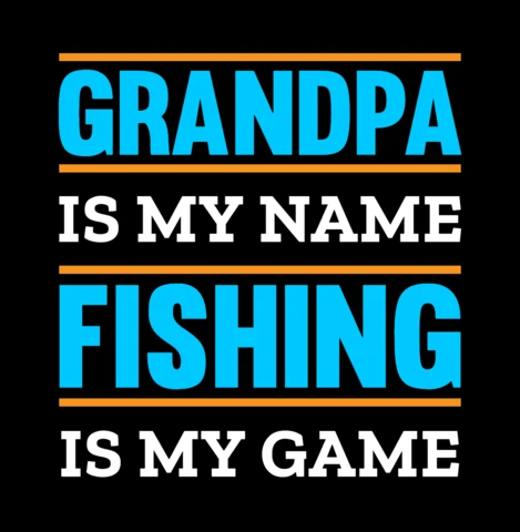 Grandpa Is My Name Fishing Is My Game T-shirt Template