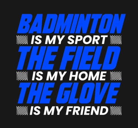 Badminton is my sport the field is my home plantilla de diseño de camiseta motivacional