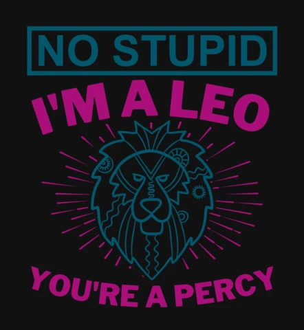 No Stupid I'm A Leo You're A Percy T-Shirt Design Template