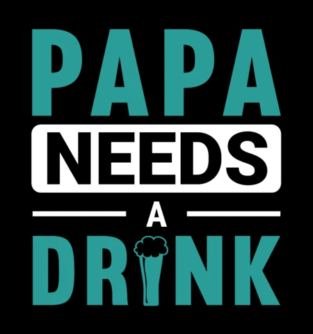 Papa needs a drink dad quote t-shirt design template