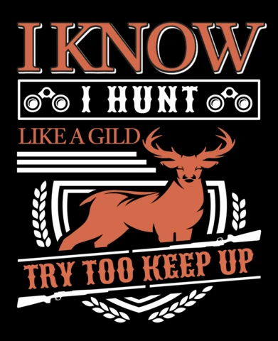 Vintage Hunting Design Template: 'I Know I Hunt Like a Gild'