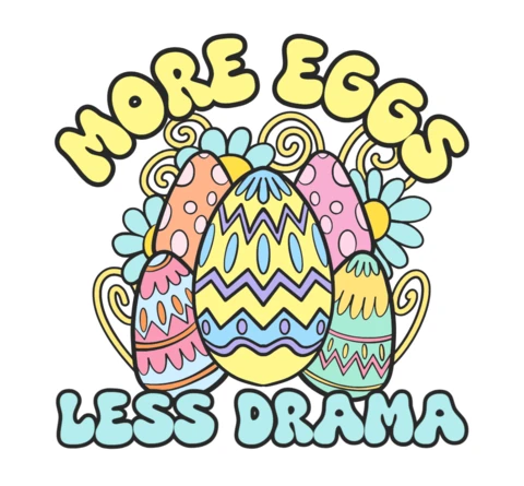 More Eggs Less Drama Easter with Decorated Egg & Floral T-Shirt Design Template