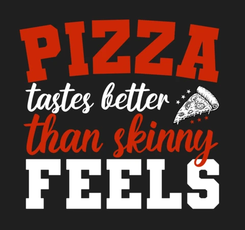 La pizza ha un sapore migliore delle sensazioni magre Modello di design per maglietta