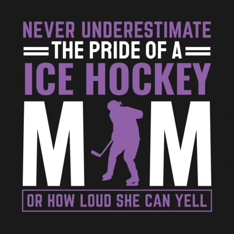 Never Underestimate The Pride of a Ice Hockey Mom T-Shirt Design Template
