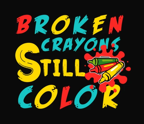 Broken Crayons Still Color Mental Health T-Shirt Template