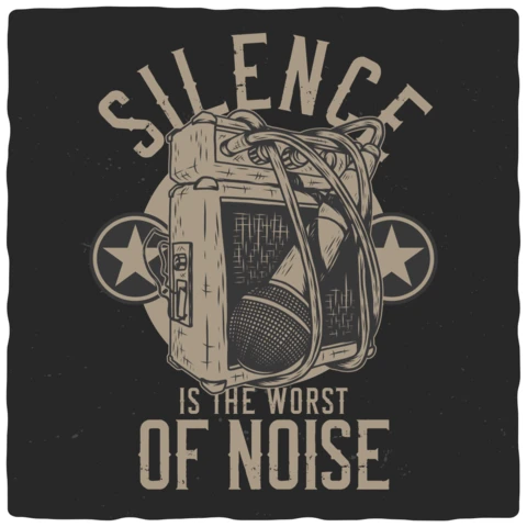 Silence Is The Worst Of Noise Amp T-shirt Design Template