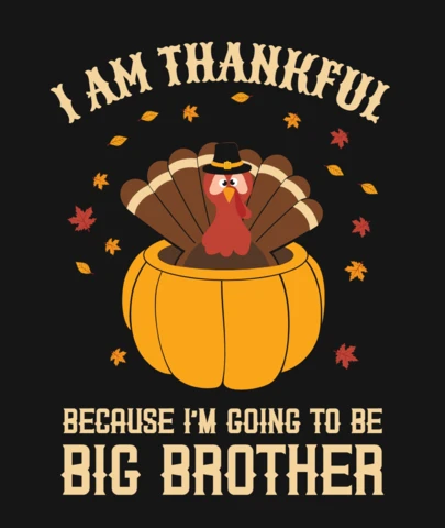 I'm Going To Be Brother Thanksgiving T-Shirt Design Template