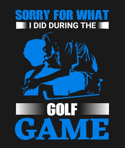 Lo siento por lo que hice durante el juego de golf plantilla de diseño de camiseta