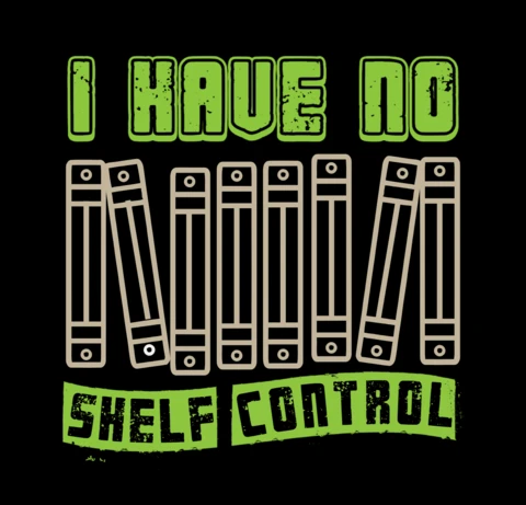 I Have No Shelf Control Book Lover Quote T-shirt Design