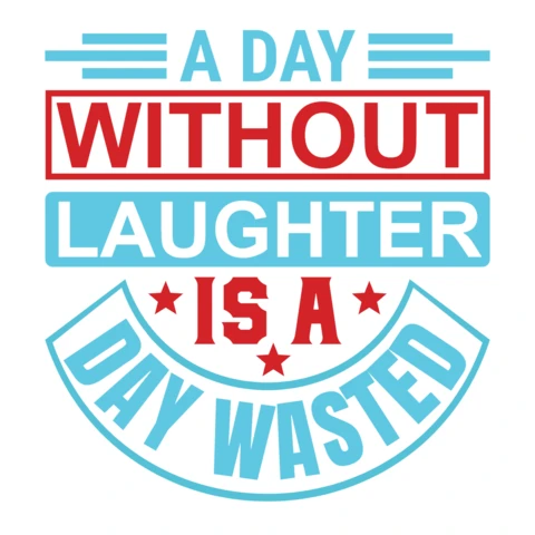 Vintage Typography Quote Design Template: 'A Day Without Laughter Is a Day Wasted'