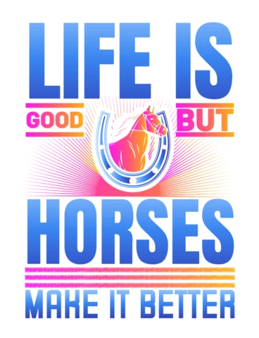 Vibrant Retro Typography Design Template: 'Life Is Good But Horses Make It Better'