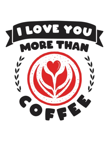 Valentines Day I Love You More Than Coffee T-shirt Template Design